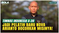 Sah Jadi Nakhoda Timnas Indonesia U-20, Nova Arianto Bocorkan Misinya!